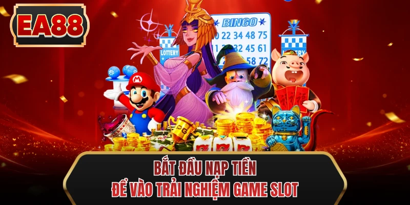 bat dau nap tien de vao trai nghiem game slot bat dau nap tien de vao trai nghiem game slot
