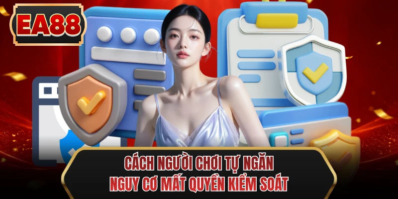 cach nguoi choi tu ngan nguy co mat quyen kiem soat