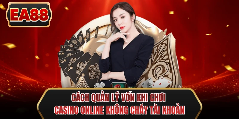 cach quan ly von khi choi casino online khong chay tai khoan