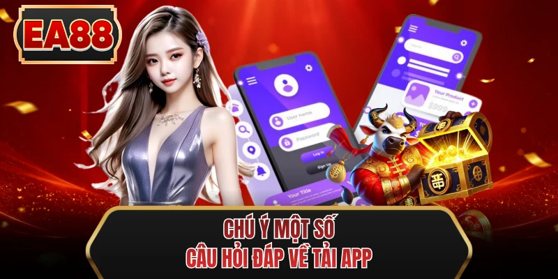 chu y mot so cau hoi dap ve tai app