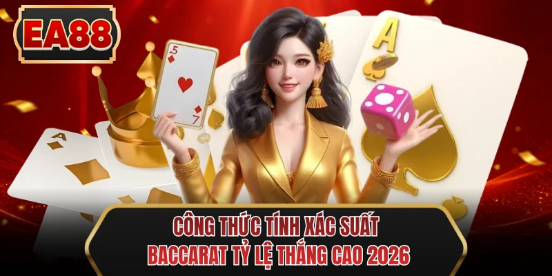 cong thuc tinh xac suat baccarat ty le thang cao 2026