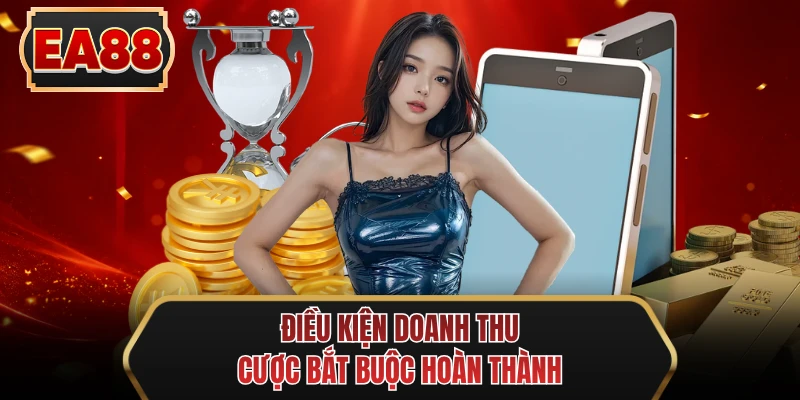 dieu kien doanh thu cuoc bat buoc hoan thanh