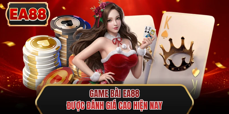 game bai ee88 duoc danh gia cao hien nay
