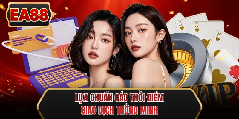 lua chuan cac thoi diem giao dich thong minh