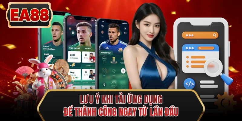 luu y khi tai ung dung de thanh cong ngay tu lan dau