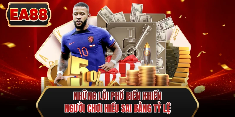 nhung loi pho bien khien nguoi choi hieu sai bang ty le