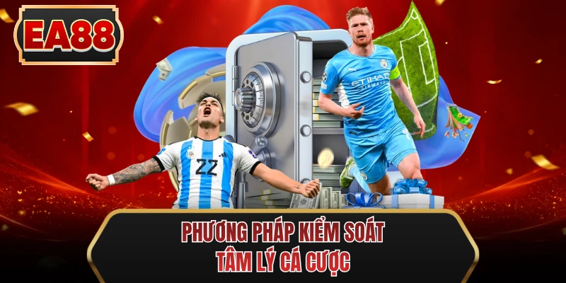 phuong phap kiem soat tam ly ca cuoc