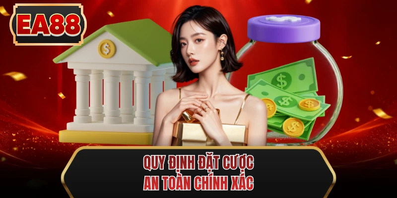 quy dinh dat cuoc an toan chinh xac