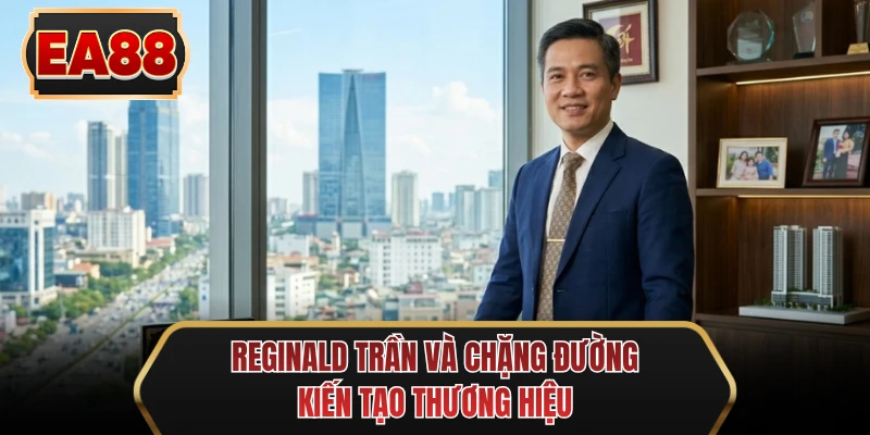 reginald tran va chang duong kien tao thuong hieu