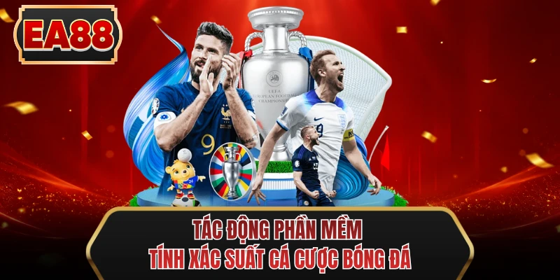 tac dong phan mem tinh xac suat ca cuoc bong da