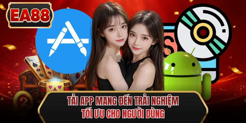 tai app mang den trai nghiem toi uu cho nguoi dung