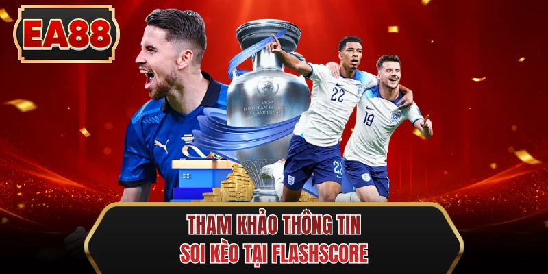 tham khao thong tin soi keo tai flashscore