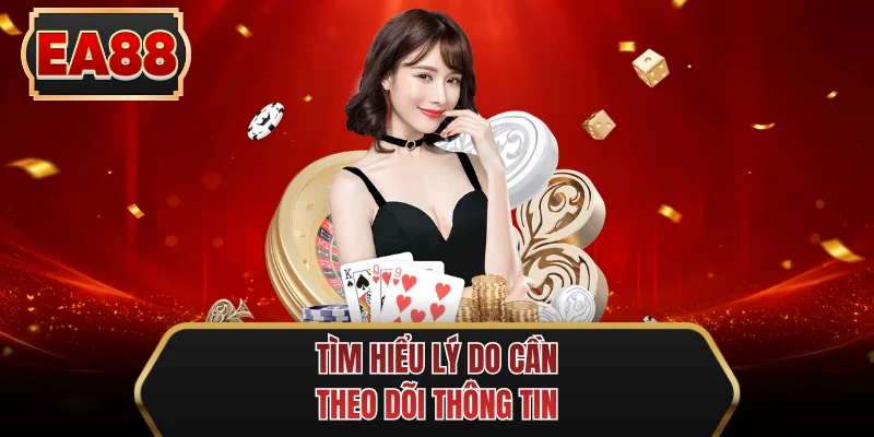 tim hieu ly do can theo doi thong tin
