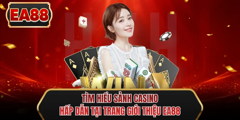 tim hieu sanh casino hap dan tai trang gioi thieu ee88