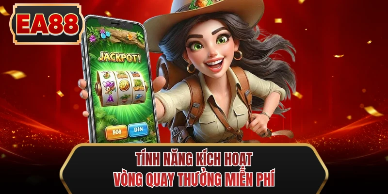 tinh nang kich hoat vong quay thuong mien phi tinh nang kich hoat vong quay thuong mien phi