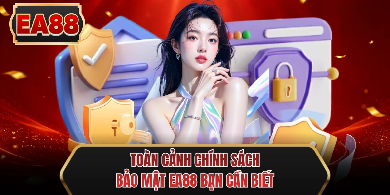 toan canh chinh sach bao mat ee88 ban can biet