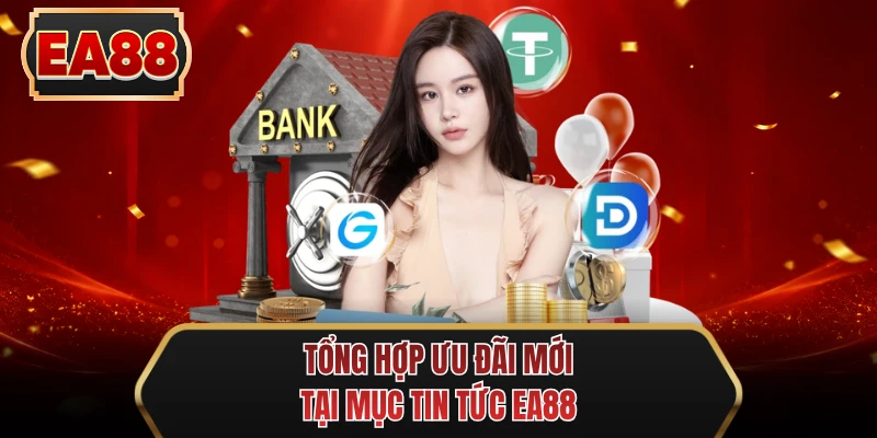 tong hop uu dai moi tai muc tin tuc ee88