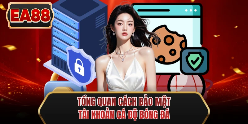 tong quan cach bao mat tai khoan ca do bong da