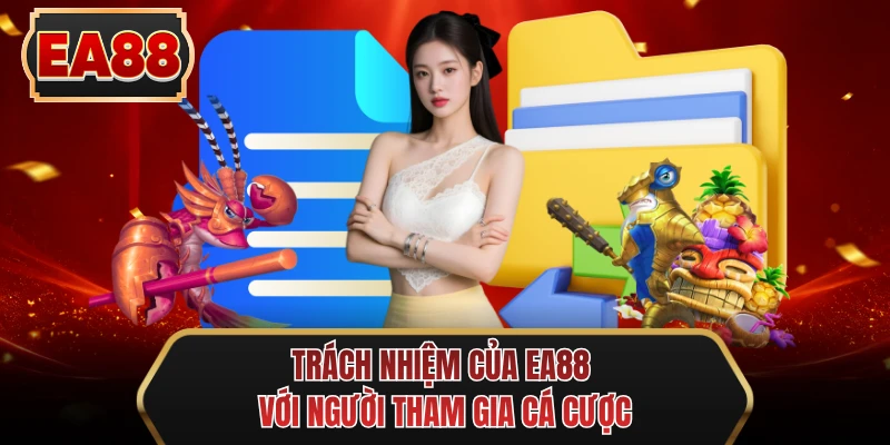 trach nhiem cua ee88 voi nguoi tham gia ca cuoc