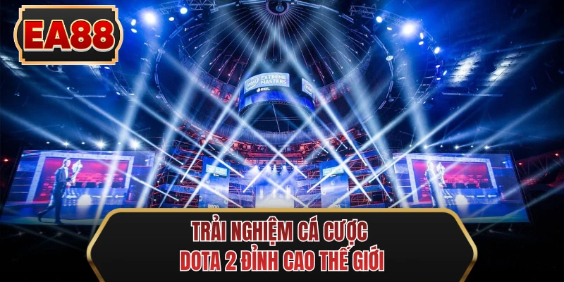 trai nghiem ca cuoc dota 2 dinh cao the gioi