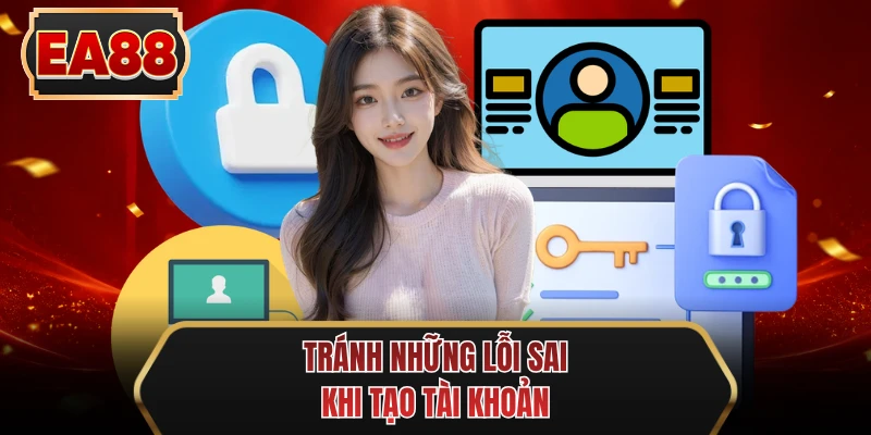 tranh nhung loi sai khi tao tai khoan