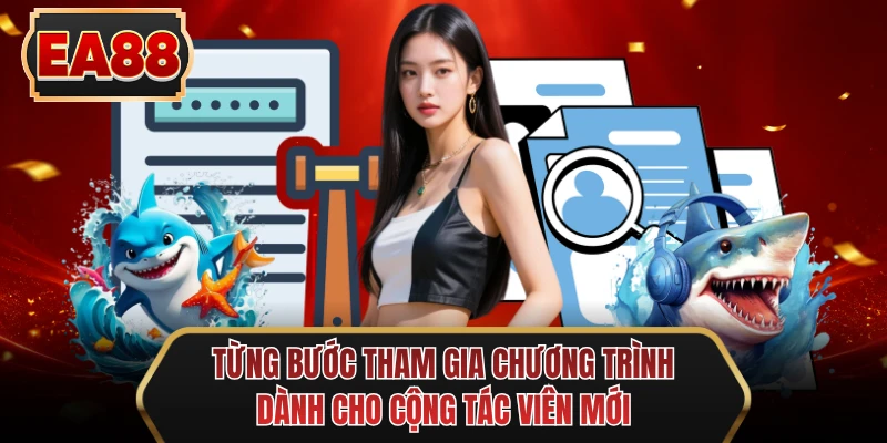tung buoc tham gia chuong trinh danh cho cong tac vien moi